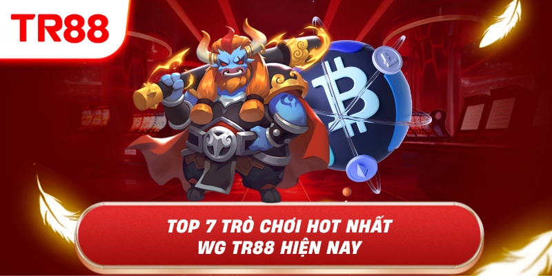 Top 7 trò chơi hot nhất hiện nay
